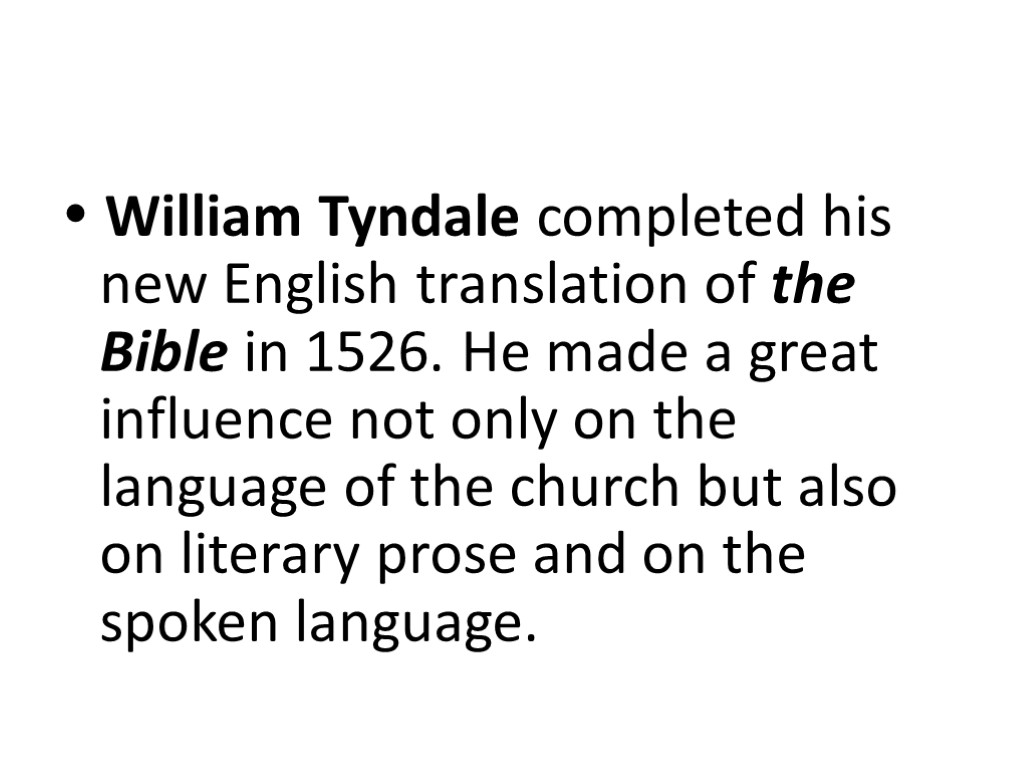  William Tyndale completed his new English translation of the Bible in 1526. He
